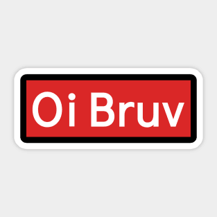 Oi Bruv Sticker